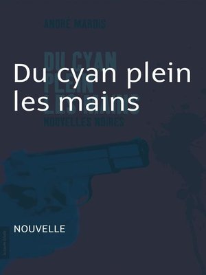 cover image of Du cyan plein les mains